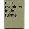 Mijn avonturen in de ruimte by Interstat