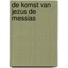 De komst van Jezus de Messias by Jaap Noordam