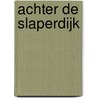 Achter de slaperdijk door Martha Heesen