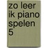 Zo Leer Ik Piano Spelen 5