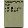 Pauzemoment met vriendelijkheid voor jezelf door Suzan van der Goes