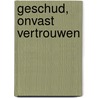 Geschud, Onvast Vertrouwen by Bart Huysman