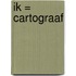 Ik = cartograaf