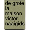De grote La Maison Victor naaigids door La Maison Victor