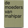 De moeders van Mahipar by Forugh Karimi