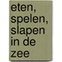 Eten, spelen, slapen in de zee