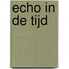 Echo in de tijd door Michael Reefs