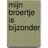 Mijn broertje is bijzonder