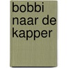 Bobbi naar de kapper by Monica Maas
