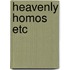 Heavenly homos etc