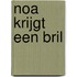 Noa krijgt een bril