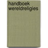 Handboek wereldreligies by John Bowker