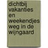 Dichtbij vakanties en weekendjes weg in de wijngaard
