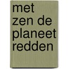 Met zen de planeet redden door Thich Nhat Hanh