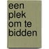 Een plek om te bidden