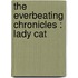THE EVERBEATING CHRONICLES : LADY CAT