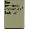 THE EVERBEATING CHRONICLES : LADY CAT by Anna van Steenbergen