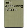Mijn waanzinnig lichaam door Jane Wilsher