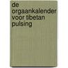 De orgaankalender voor Tibetan Pulsing door Elvira Schneider