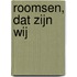 Roomsen, dat zijn wij