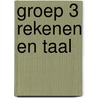 Groep 3 Rekenen en Taal by Unknown