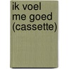 Ik voel me goed (cassette) by Tom Dewulf