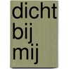 Dicht bij mij door Paula Sprenkels-Bontje