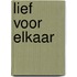 Lief voor elkaar