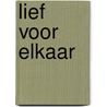 Lief voor elkaar by Tom Dewulf
