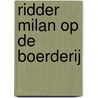 Ridder Milan op de boerderij door Ruth Brillens