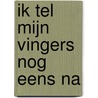 Ik tel mijn vingers nog eens na by Kiek Manasse