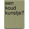Een koud kunstje? door Ana Gallo