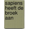 Sapiens heeft de broek aan by Bert Overbeek