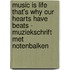 Music is life that's why our hearts have beats - muziekschrift met notenbalken