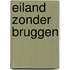 Eiland zonder bruggen