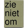 ZIE NIET OM door Jan Prins