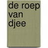 De roep van Djee by Vincent C. M Zandvliet
