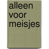 Alleen voor meisjes by Judith Janssen-van den Barg