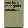 Rein leven voor Gods aangezicht by Elisabeth Elliot