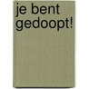 Je bent gedoopt! door Linda Bikker
