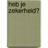 Heb je zekerheid?