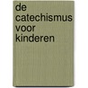 De catechismus voor kinderen by W. Verboom