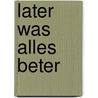 Later Was Alles Beter by Peter Pannekoek