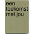 Een toekomst met jou