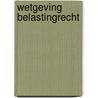 Wetgeving belastingrecht door L.J.A. Pieterse