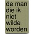 De man die ik niet wilde worden