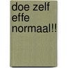 Doe zelf effe normaal!! door René van der Zaag