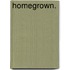 homegrown.