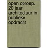 Open Oproep. 20 jaar architectuur in publieke opdracht by Unknown