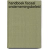 Handboek fiscaal ondernemingsbeleid by Herman De Cnijf